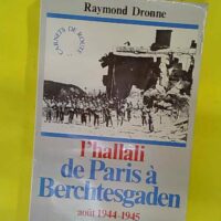 hallali – De paris a berchtesgaden aout 1944-mai 1945 – Raymond Dron… L hallali - De paris a berchtesgaden aout 1944-mai 1945 - Raymond Dronne