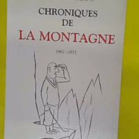 Chroniques De La Montagne 1962-1971 - Alexandre Vialatte