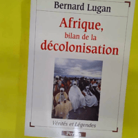 Afrique bilan de la décolonisation - Bernard Lugan