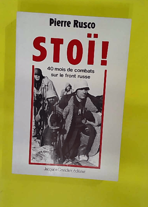 Stoi – Mois De Combat Sur Le Front Russe – Rusco Pierre Stoi – Mois De Combat Sur Le Front Russe – Rusco Pierre