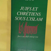 Juifs et chrétiens sous islam – Les dhimmis face au défi intégriste –… Juifs et chrétiens sous l islam - Les dhimmis face au défi intégriste - Bat Ye or