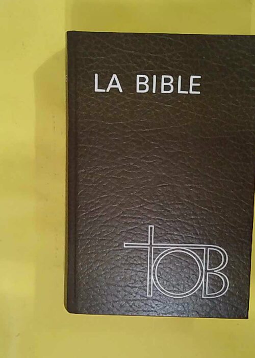 La Bible. I`Ancien et Nouveau Testament. – Société biblique française La Bible. I`Ancien et Nouveau Testament. – Société biblique française