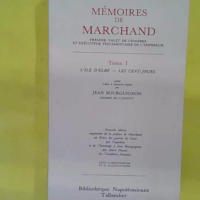 Memoires De Marchand. Tome 1 1811-1821 – Marchand Memoires De Marchand. Tome 1 1811-1821 - Marchand
