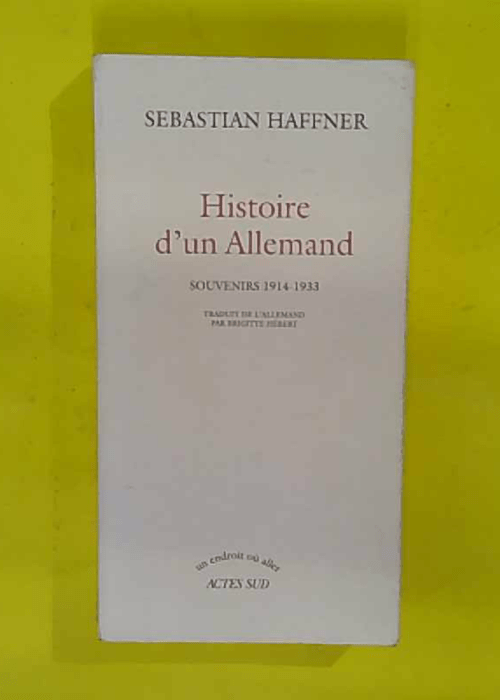 Histoire d un Allemand – Souvenirs 1914-1933 – Sebastian Haffner Histoire d un Allemand – Souvenirs 1914-1933 – Sebastian Haffner
