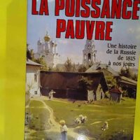 La Puissance pauvre – Une histoire de la Russie de 1815 à nos jours –… La Puissance pauvre - Une histoire de la Russie de 1815 à nos jours - Georges Sokoloff