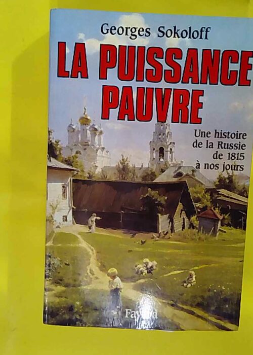 La Puissance pauvre – Une histoire de la Russie de 1815 à nos jours –… La Puissance pauvre – Une histoire de la Russie de 1815 à nos jours –…
