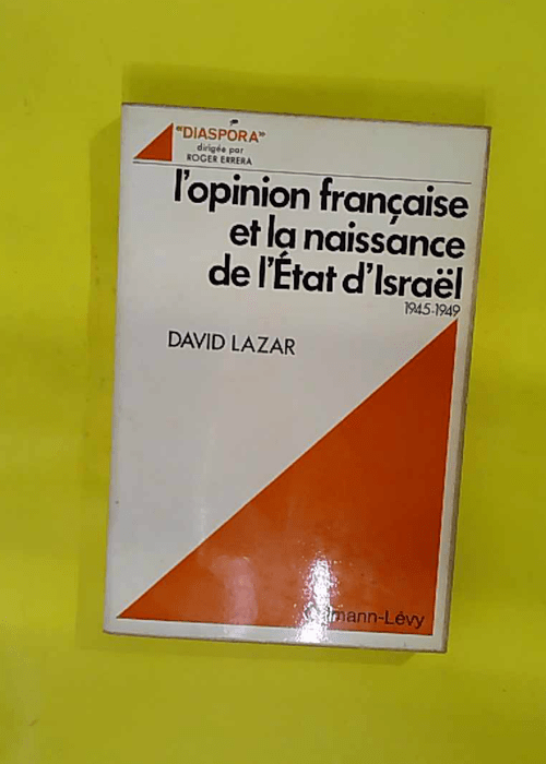 Opinion française et la naissance de Etat d Israë 1945-1949 – David Lazar Opinion française et la naissance de Etat d Israë 1945-1949 – David Lazar