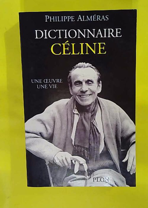 Dictionnaire Céline – Philippe Almeras Dictionnaire Céline – Philippe Almeras