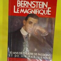 Bernstein le magnifique – BERNSTEIN GRUBER GEORGES et MAURIN GILBERT Bernstein le magnifique - BERNSTEIN GRUBER GEORGES et MAURIN GILBERT
