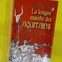 La Longue Marche des Aquitains – Alexis Arette La Longue Marche des Aquitains - Alexis Arette
