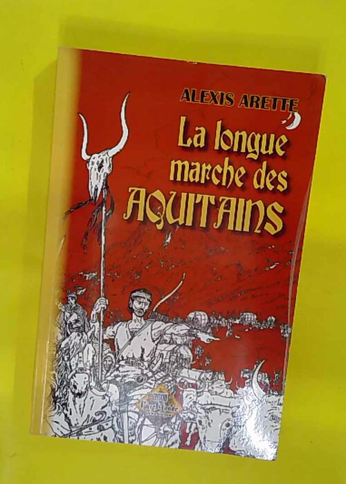 La Longue Marche des Aquitains – Alexis Arette La Longue Marche des Aquitains – Alexis Arette