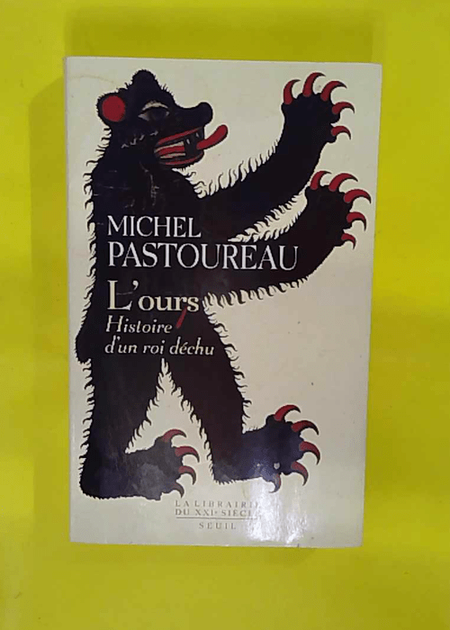 Ours – Histoire d un roi déchu – Michel Pastoureau Ours – Histoire d un roi déchu – Michel Pastoureau