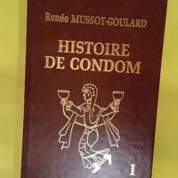 Histoire de Condom - Renée Mussot-Goulard