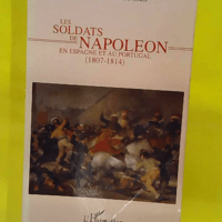 Les soldats de Napoléon en Espagne et au Portugal: 1807-1814 – Jean-Claude… Les soldats de Napoléon en Espagne et au Portugal: 1807-1814 - Jean-Claude Lorblanchès