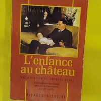 Enfance au château – éducation familiale des... L Enfance au château - L éducation familiale des élites françaises au vingtième siècle - Eric Mension-Rigau