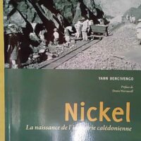 Nickel – La Naissance De Industrie Caledonienne... Nickel - La Naissance De L Industrie Caledonienne - Yann Bencivengo