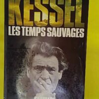 Les Temps sauvages – Joseph Kessel Les Temps sauvages - Joseph Kessel
