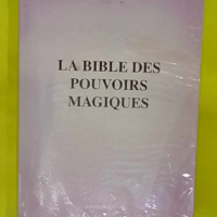 La bible des pouvoirs magiques. – MALBOURG Jack La bible des pouvoirs magiques. - MALBOURG Jack