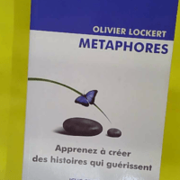 étaphores – Apprenez à créer des histoires qui guérissent – Olivier … Métaphores - Apprenez à créer des histoires qui guérissent - Olivier Lockert