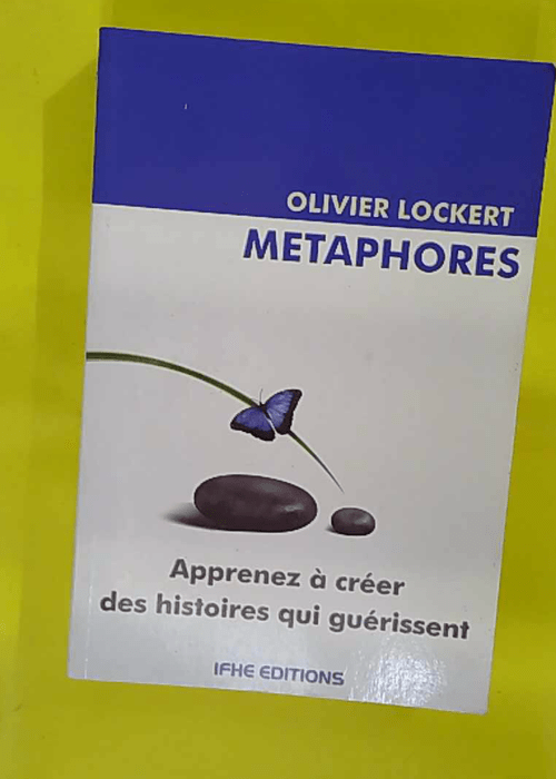 étaphores – Apprenez à créer des histoires qui guérissent – Olivier … étaphores – Apprenez à créer des histoires qui guérissent – Olivier …