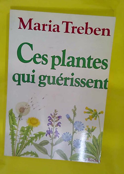 Ces plantes qui guerissent – Maria Treben Ces plantes qui guerissent – Maria Treben