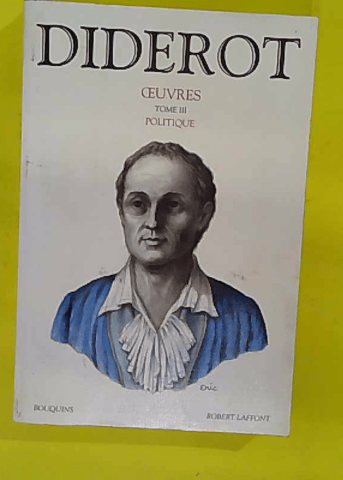 Oeuvres de denis diderot – Tome 3 – politique – Denis Diderot Oeuvres de denis diderot – Tome 3 – politique – Denis Diderot