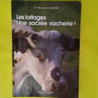 Les laitages une sacrée vacherie ! – Nicolas... Les laitages une sacrée vacherie ! - Nicolas Le Berre