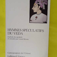 Hymnes spéculatifs du Véda – Anonymes Hymnes spéculatifs du Véda - Anonymes