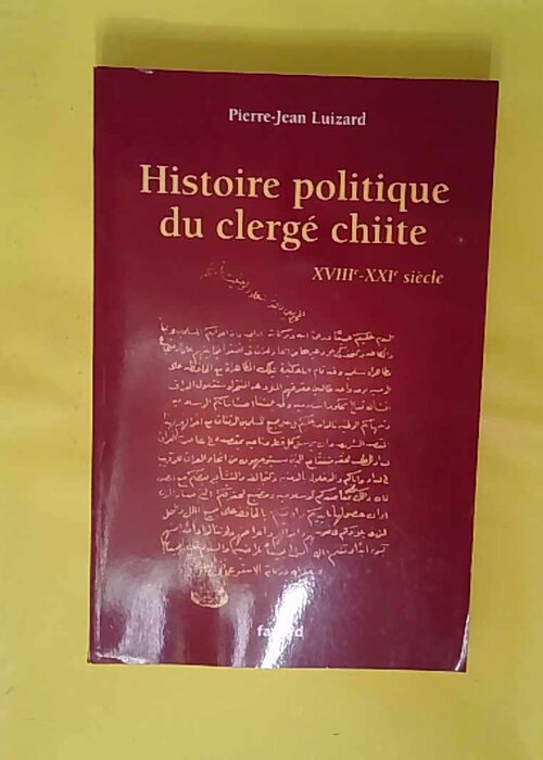 Histoire politique du clergé chiite – XVIIIe-XXIe... Histoire politique du clergé chiite – XVIIIe-XXIe...