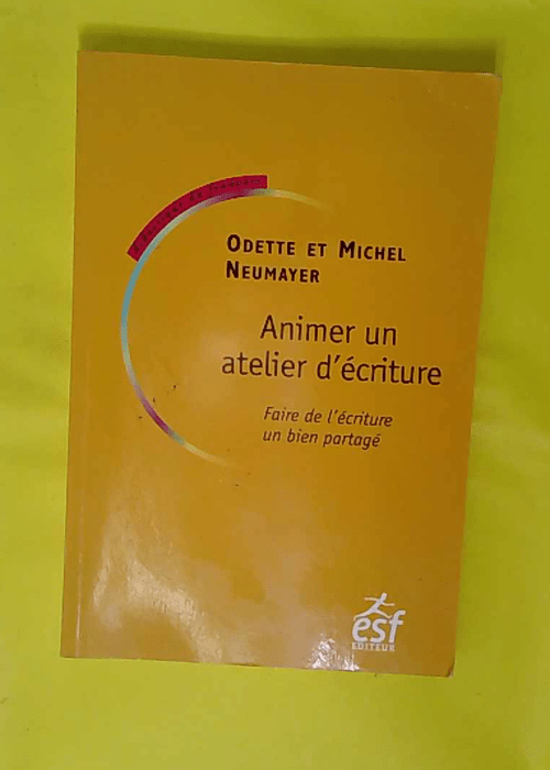 Animer un atelier d écriture – Faire de écriture... Animer un atelier d écriture – Faire de écriture...