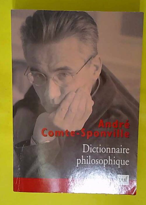 Dictionnaire philosophique – André Comte-Sponville Dictionnaire philosophique – André Comte-Sponville