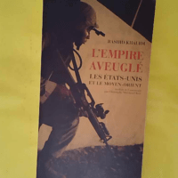 Empire aveuglé – Les Etats-Unis et le Moyen-Orient... L Empire aveuglé - Les Etats-Unis et le Moyen-Orient - Rashid Khalidi