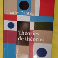 Théories de théories – Essai – Charles Dantzig Théories de théories - Essai - Charles Dantzig