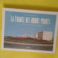 La france des ronds points – Jean-Marie... La france des ronds points - Jean-Marie Donat