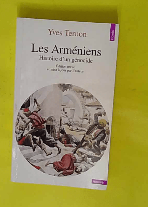 Les Arméniens. Histoire d un génocide – Yves Ternon Les Arméniens. Histoire d un génocide – Yves Ternon