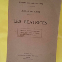 Autour de Dante : Les Béatrices. I: amour et la femme en Occitanie II: amour et … Autour de Dante : Les Béatrices. I: L amour et la femme en Occitanie II: L amour et la femme en Toscane III: Les femmes de Dante - Robert de LABUSQUETTE