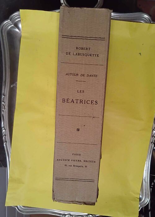 Autour de Dante : Les Béatrices. I: amour et la femme en Occitanie II: amour et … Autour de Dante : Les Béatrices. I: amour et la femme en Occitanie II: amour et …