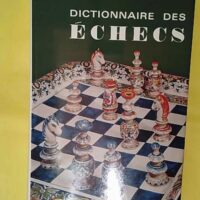 Dictionnaire des échecs – F. Le Lionnais Dictionnaire des échecs - F. Le Lionnais