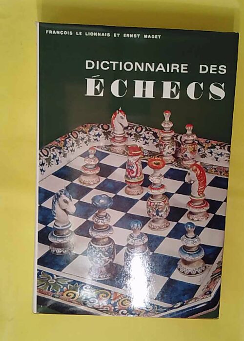 Dictionnaire des échecs – F. Le Lionnais Dictionnaire des échecs – F. Le Lionnais