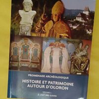 Histoire et patrimoine autour d Oloron (Promenade archéologique) - Anne-Christine Bardinet