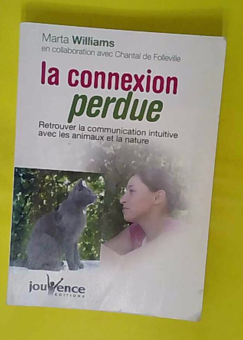 La connexion perdue – Retrouver la communication intuitive avec les animau… La connexion perdue – Retrouver la communication intuitive avec les animau…