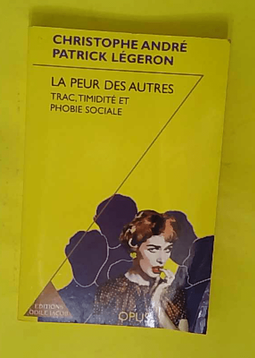 La Peur Des Autres. Trac Timidite Et Phobie Sociale – Patrick égeron La Peur Des Autres. Trac Timidite Et Phobie Sociale – Patrick égeron