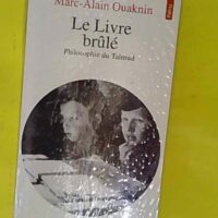 Le Livre Brule – Philosophie Du Talmud – Marc-Alain... Le Livre Brule - Philosophie Du Talmud - Marc-Alain Ouaknin