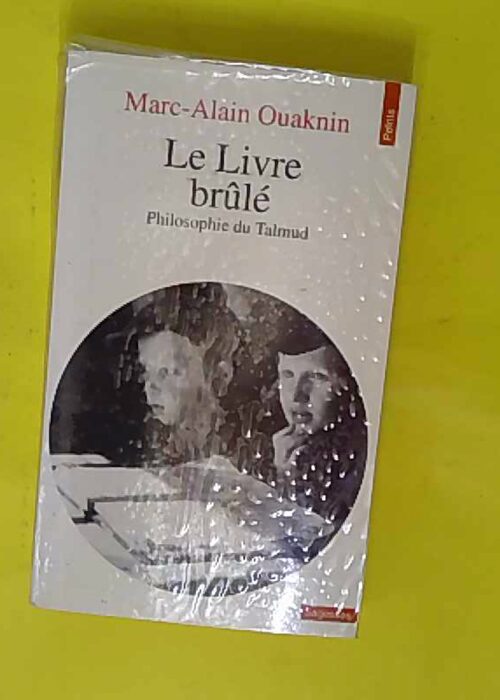 Le Livre Brule – Philosophie Du Talmud – Marc-Alain... Le Livre Brule – Philosophie Du Talmud – Marc-Alain...