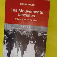 Les mouvements fascistes – Europe de 1919 à 1945... Les mouvements fascistes - L Europe de 1919 à 1945 - Ernst Nolte