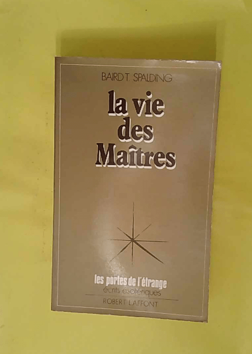 La Vie des maîtres – Baird-T Spalding La Vie des maîtres – Baird-T Spalding