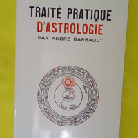 Traité pratique d astrologie – André Barbault Traité pratique d astrologie - André Barbault