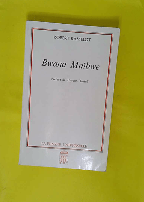 Bwana Maïbwe – préface de Haroun Tazieff – Robert Ramelot Bwana Maïbwe – préface de Haroun Tazieff – Robert Ramelot