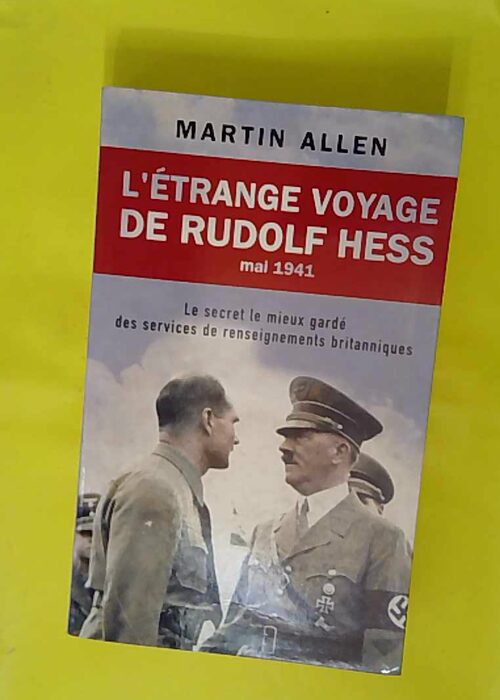 étrange voyage de Rudolf Hess – Le secret le mieux... étrange voyage de Rudolf Hess – Le secret le mieux...