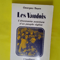 Les Vaudois : L étonnante aventure d un peuple-église 1170-1980 - Giorgio Tourn